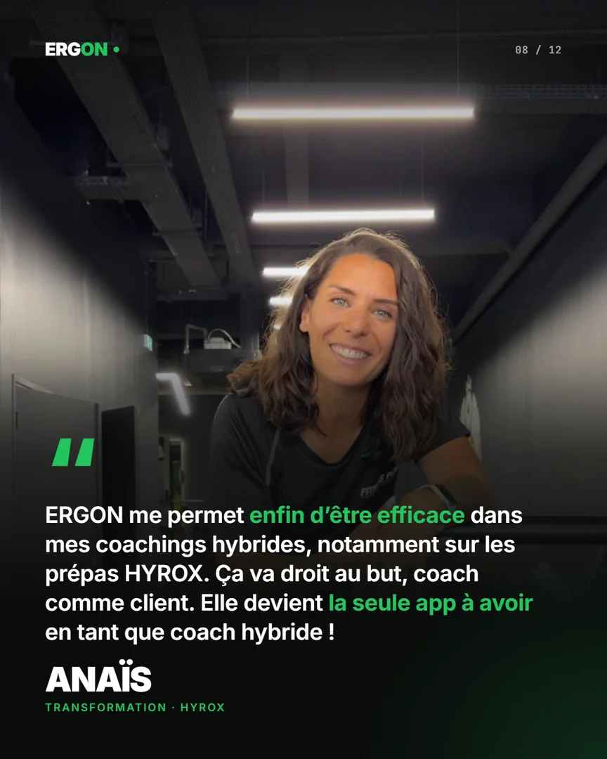 Anaïs, coach transformation et HYROX : « ERGON me permet enfin d'être efficace dans mes coachings hybrides, notamment sur les prépas HYROX. Ça va droit au but, coach comme client. Elle devient la seule app à avoir en tant que coach hybride ! »